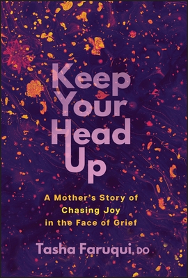 Keep Your Head Up: A Mother's Story of Chasing Joy in the Face of Grief