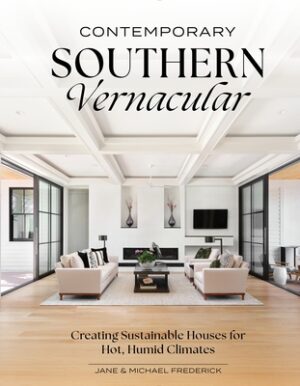 Contemporary Southern Vernacular: Creating Sustainable Houses for Hot, Humid Climates