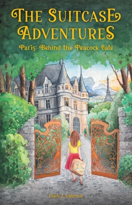The Suitcase Adventures: Paris: Behind the Peacock Gate