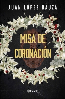 Misa de Coronaci?n (Novela Negra) / Crowning Ceremony (Noir)