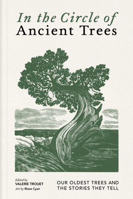 In the Circle of Ancient Trees: Our Oldest Trees and the Stories They Tell