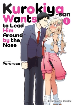Kurokiya-San Wants to Lead Him Around by the Nose Volume 1
