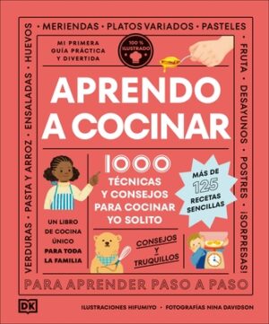 Aprendo a Cocinar: 1000 Tecnicas Y Consejos Para Cocinar Yo Solito