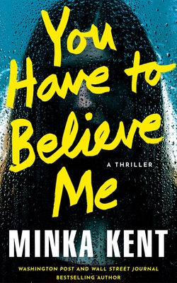 You Have to Believe Me: A Thriller