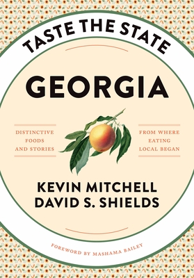 Taste the State Georgia: Distinctive Foods and Stories from Where Eating Local Began