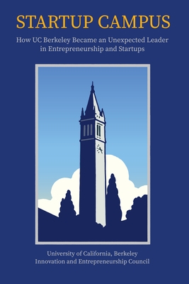 Startup Campus: How Uc Berkeley Became an Unexpected Leader in Entrepreneurship and Startups