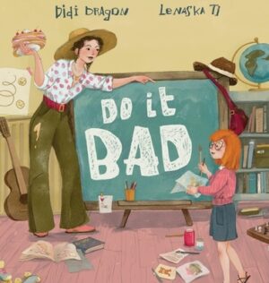 Do It Bad: A Growth Mindset Book for Kids Who Learn by Making Mistakes
