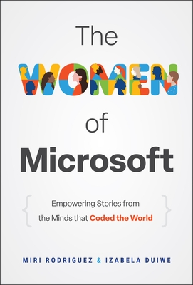 The Women of Microsoft: Empowering Stories from the Minds That Coded the World
