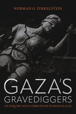 Gaza's Gravediggers: An Inquiry Into Corruption in High Places