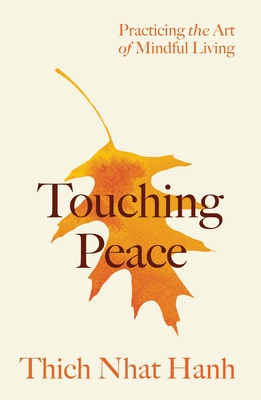 Touching Peace: Updated Edition: Practicing the Art of Mindful Living