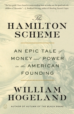 The Hamilton Scheme: An Epic Tale of Money and Power in the American Founding