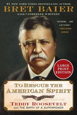 To Rescue the American Spirit: Teddy Roosevelt and the Birth of a Superpower