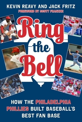 Ring the Bell: How the Philadelphia Phillies Built Baseball's Best Fan Base