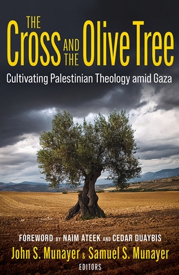 The Cross and the Olive Tree: Cultivating Palestinian Theology Amid Gaza