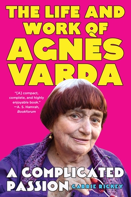 A Complicated Passion: The Life and Work of Agn?s Varda