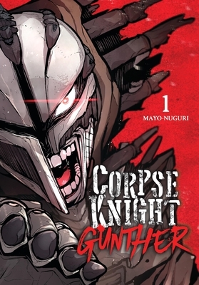Corpse Knight Gunther, Vol. 1: Volume 1