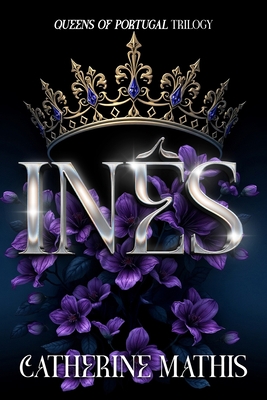 In?s: Queens of Portugal Trilogy