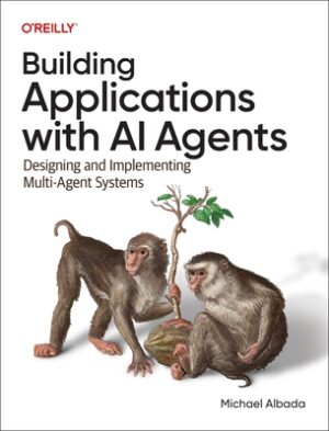 Building Applications with AI Agents: Designing and Implementing Multiagent Systems