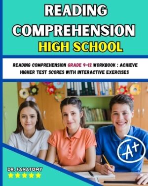 Reading Comprehension High School: Reading Comprehension Grade 9-12 Workbook: Achieve Higher Test Scores with Interactive Exercises