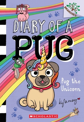 Pug the Unicorn: A Branches Book (Diary of a Pug #14)