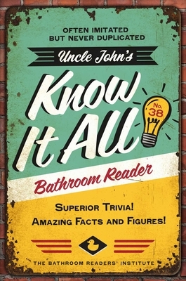 Uncle John's Know It All Bathroom Reader: Superior Trivia! Amazing Facts and Figures!