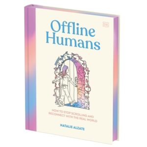 Offline Humans: How to Stop Scrolling and Reconnect with the Real World