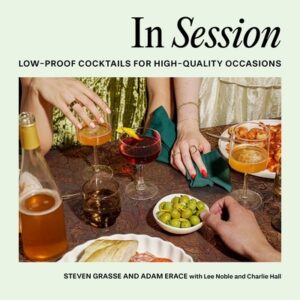 In Session: Low-Proof Cocktails for High-Quality Occasions