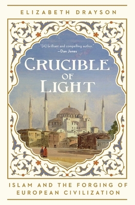 Crucible of Light: Islam and the Forging of European Civilization