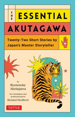 The Essential Akutagawa: Twenty-Two Short Stories by Japan's Master Storyteller