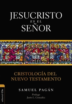Jesucristo es el Se?or: Cristolog?a del Nuevo Testamento