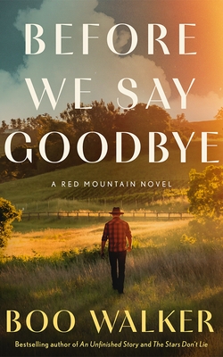 Before We Say Goodbye: A Red Mountain Novel