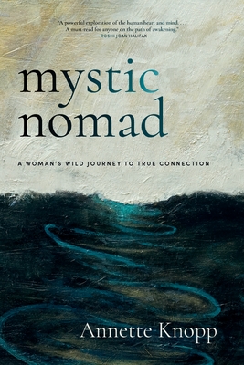 Mystic Nomad: A Woman's Wild Journey to True Connection