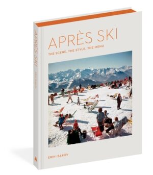 Apr?s Ski: The Scene, the Style, the Menu