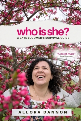 Who Is She?: A Late Bloomer's Survival Guide