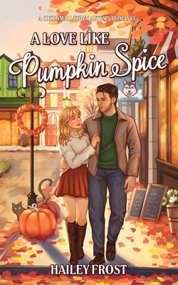 A Love Like Pumpkin Spice: A Cozy Small-Town Autumn Romance