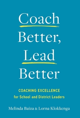 Coach Better, Lead Better: Coaching Excellence for School and District Leaders