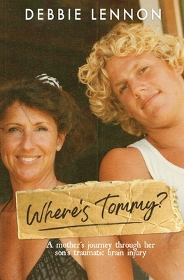 Where's Tommy: A Mother's Journey Through Her Son's Traumatic Brain Injury