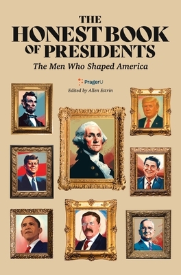 The Honest Book of Presidents: The Men Who Shaped America