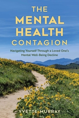 Mental Health Contagion: Navigating Yourself Through a Loved One's Mental Well-Being Decline