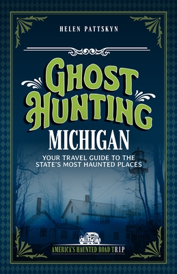 Ghost Hunting Michigan: Your Travel Guide to the State's Most Haunted Places