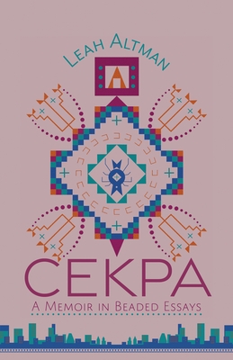 Cekpa: A Memoir in Beaded Essays