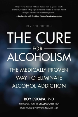 Cure for Alcoholism: The Medically Proven Way to Eliminate Alcohol Addiction