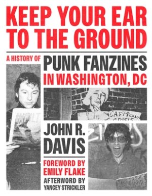 Keep Your Ear to the Ground: A History of Punk Fanzines in Washington, DC