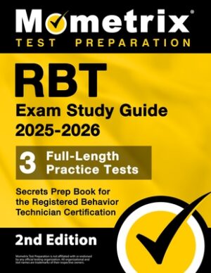 RBT Exam Study Guide 2025-2026 - 3 Full-Length Practice Tests, Secrets Prep Book for the Registered Behavior Technician Certification: [2nd Edition]