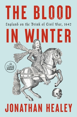 The Blood in Winter: England on the Brink of Civil War, 1642