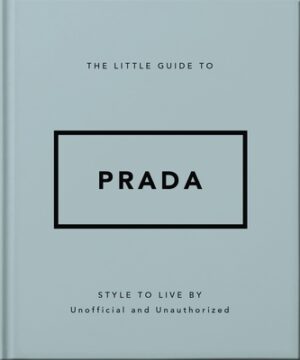 The Little Guide to Prada: Style to Live by