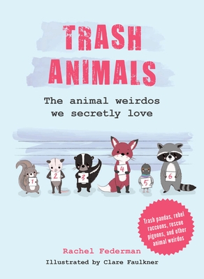 Trash Animals: The Animal Weirdos We Secretly Love
