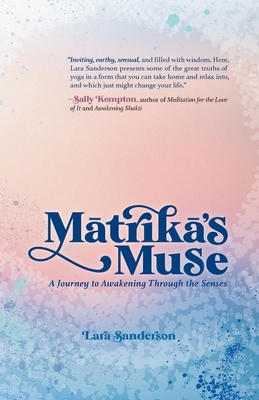 Mātrikā's Muse: A Journey to Awakening Through the Senses