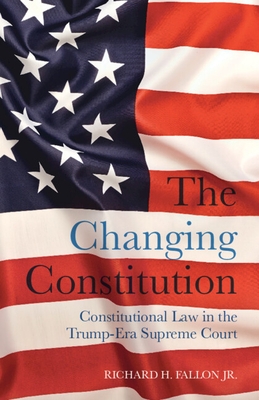 The Changing Constitution: Constitutional Law in the Trump-Era Supreme Court