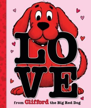 Love from Clifford the Big Red Dog (a Mini Valentine's Day Book)